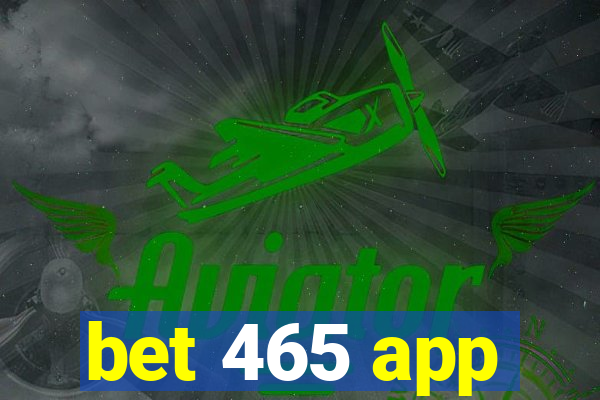 bet 465 app