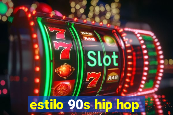 estilo 90s hip hop