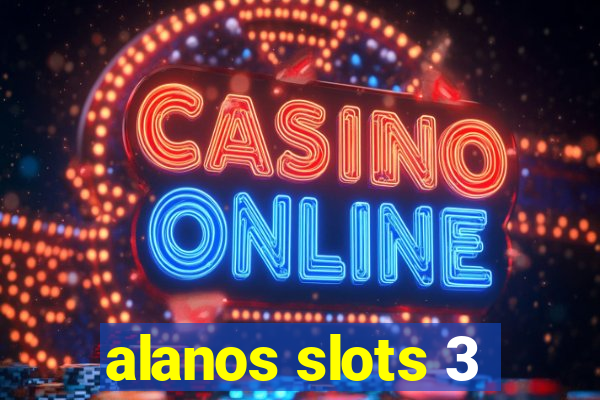 alanos slots 3