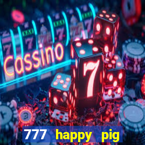 777 happy pig slots casino