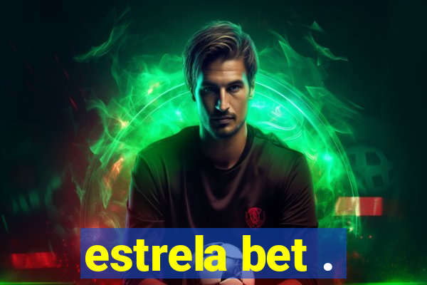 estrela bet .