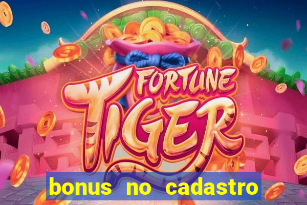 bonus no cadastro sem dep贸sito