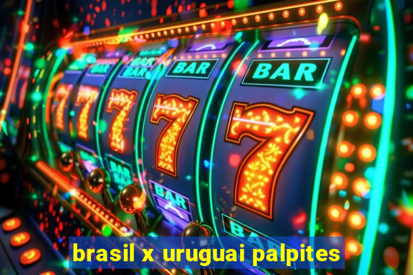 brasil x uruguai palpites