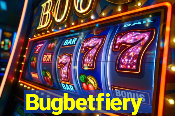 Bugbetfiery