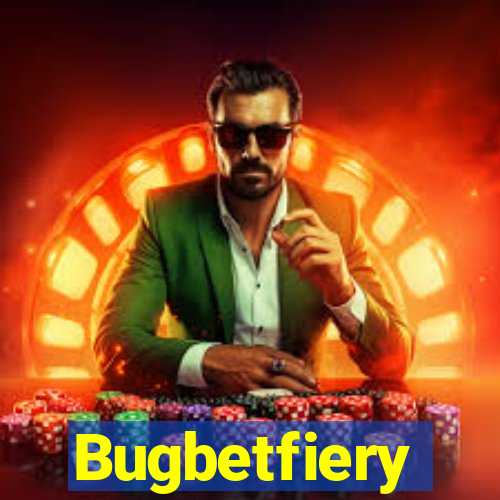 Bugbetfiery