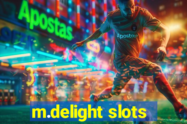 m.delight slots