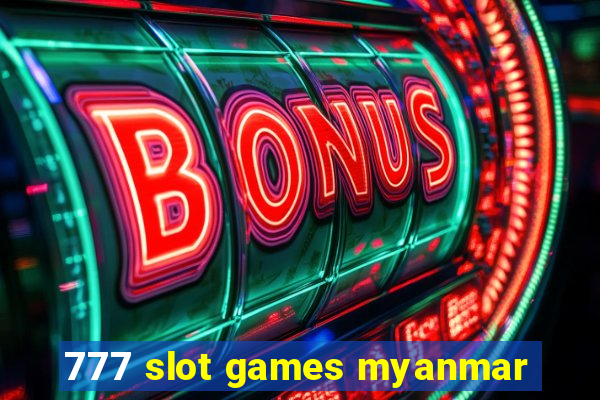 777 slot games myanmar