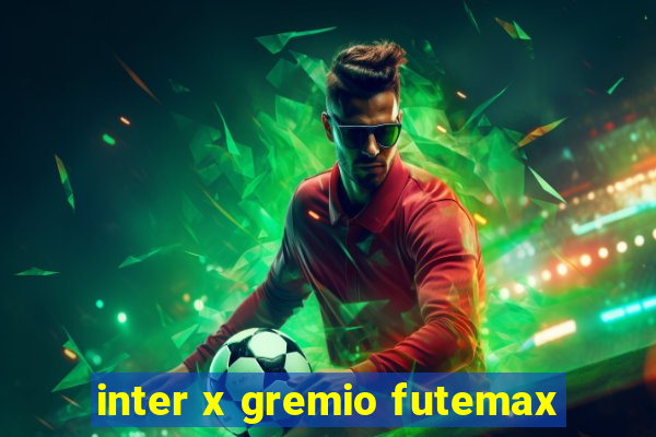 inter x gremio futemax