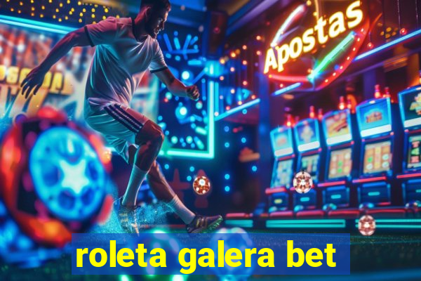 roleta galera bet