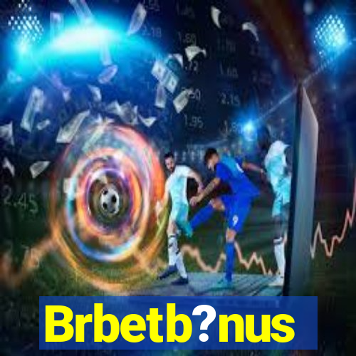 Brbetb?nus