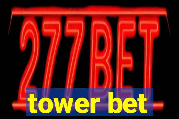 tower bet