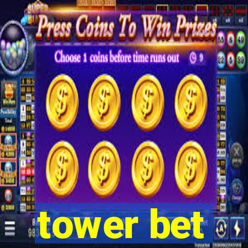 tower bet