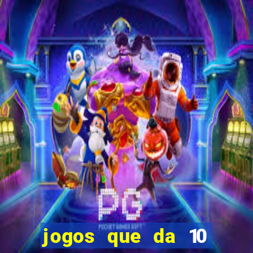 jogos que da 10 reais no cadastro