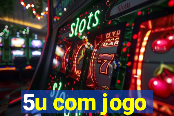 5u com jogo