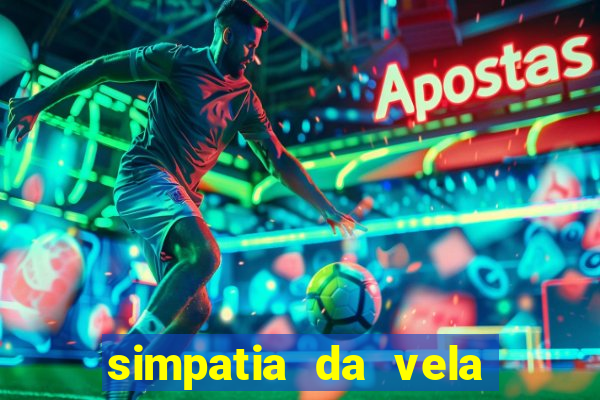 simpatia da vela para afastar rival