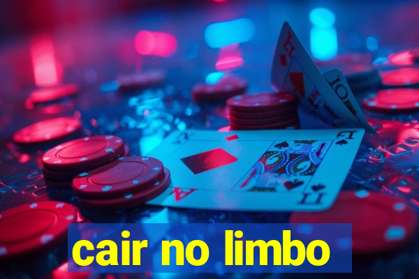 cair no limbo