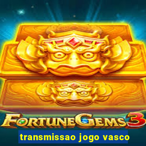 transmissao jogo vasco