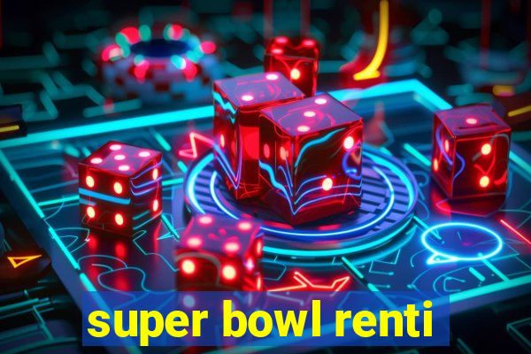 super bowl renti