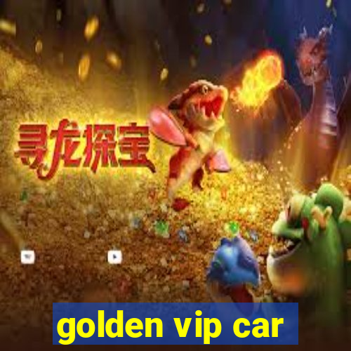 golden vip car