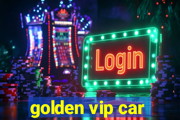 golden vip car