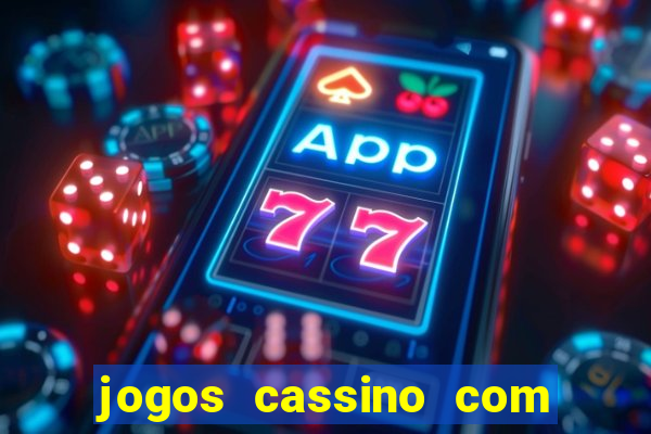 jogos cassino com bonus de cadastro