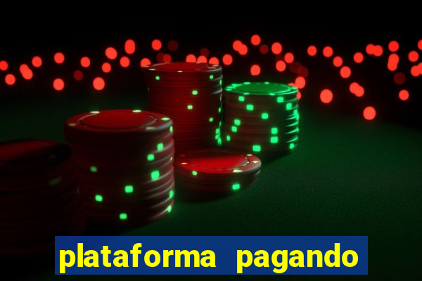 plataforma pagando muito agora