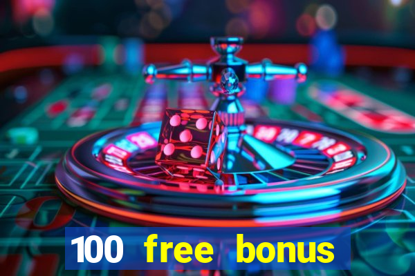 100 free bonus casino no deposit