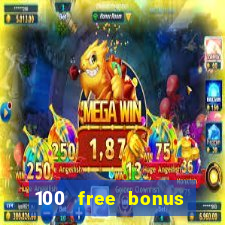 100 free bonus casino no deposit