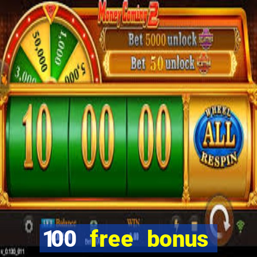 100 free bonus casino no deposit