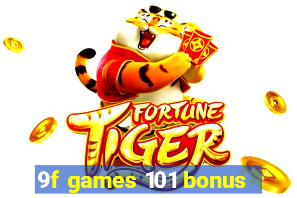 9f games 101 bonus