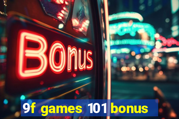 9f games 101 bonus