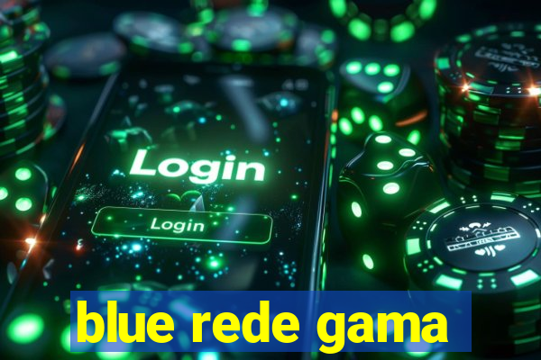 blue rede gama