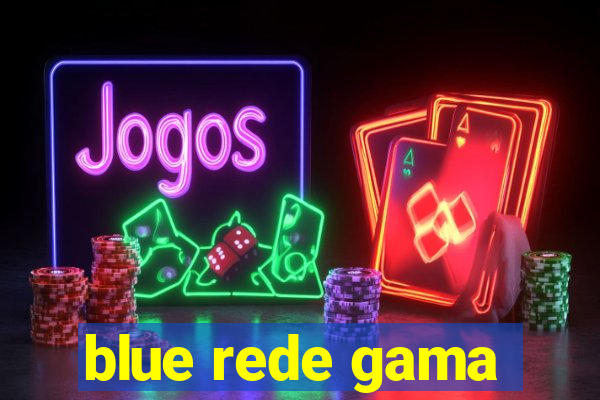 blue rede gama