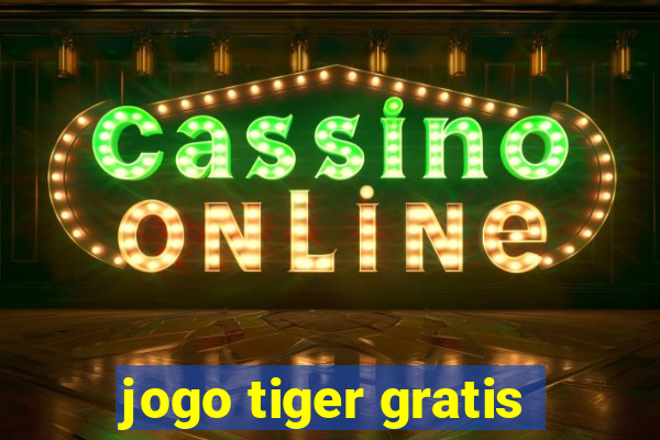 jogo tiger gratis