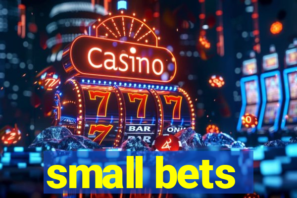 small bets