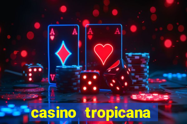 casino tropicana las vegas