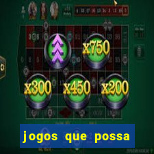 jogos que possa ganhar dinheiro