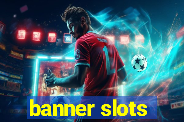 banner slots