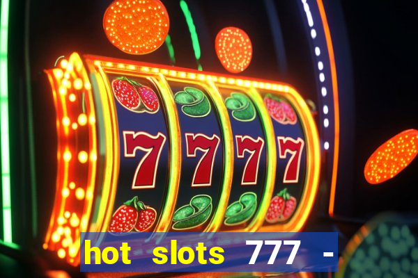 hot slots 777 - slot machines