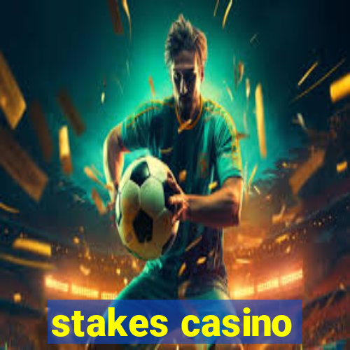 stakes casino