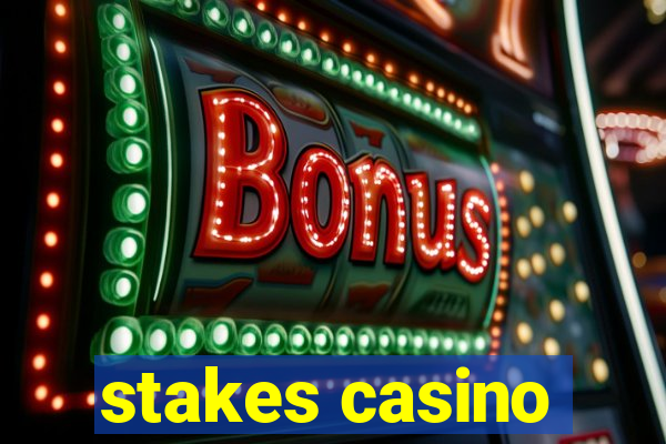 stakes casino