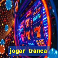 jogar tranca valendo dinheiro