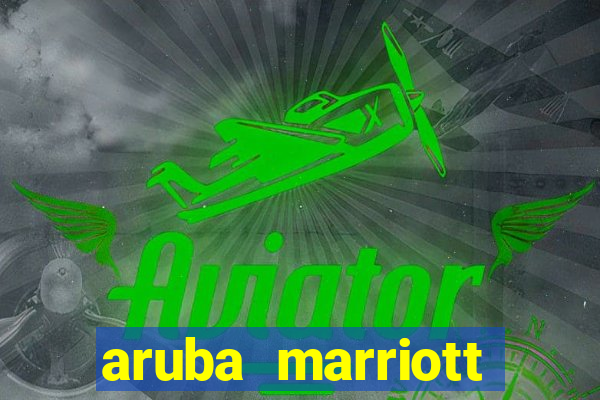 aruba marriott resort and stellaris casino