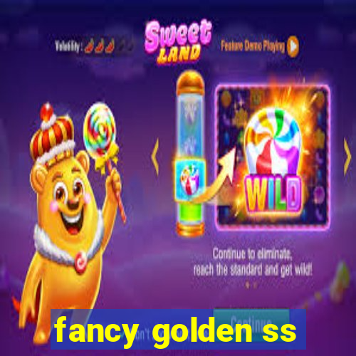 fancy golden ss