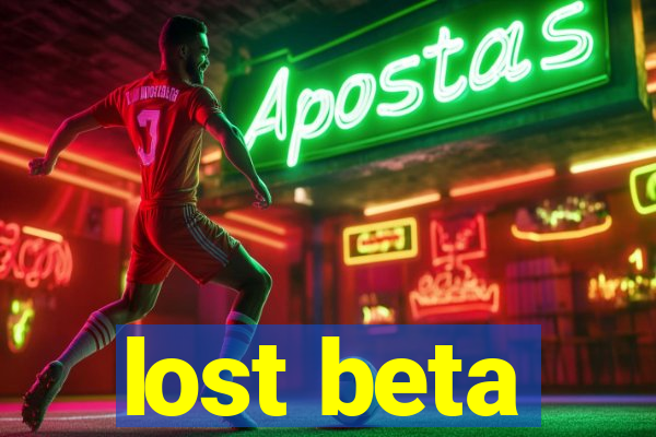 lost beta