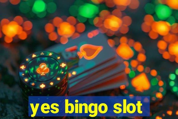 yes bingo slot