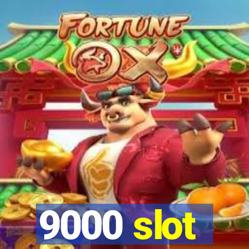 9000 slot