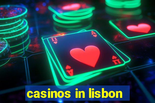 casinos in lisbon