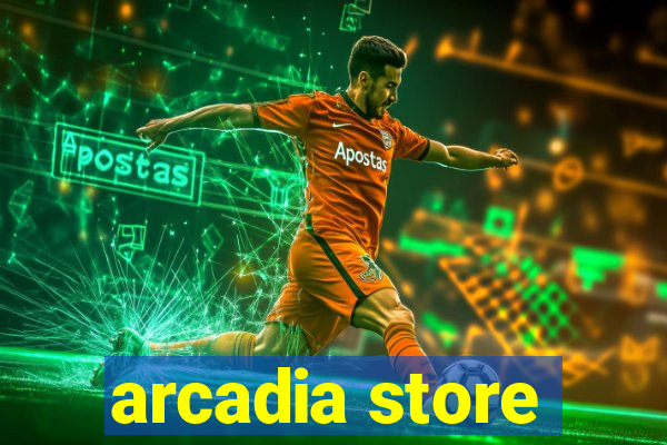 arcadia store