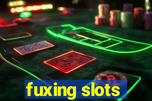 fuxing slots